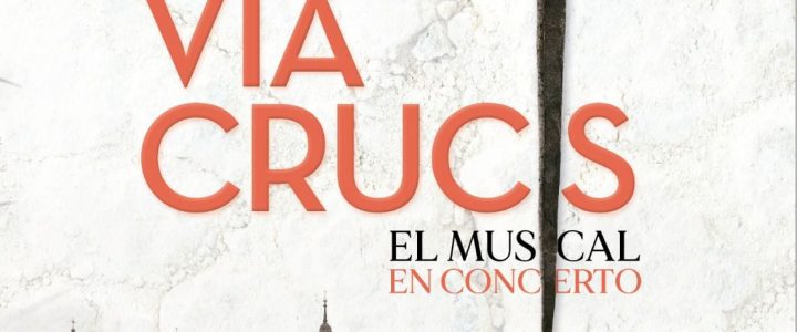 VÍA CRUCIS, EL MUSICAL EN CONCIERTO